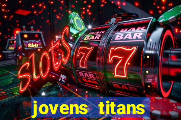 jovens titans cavando fortunas